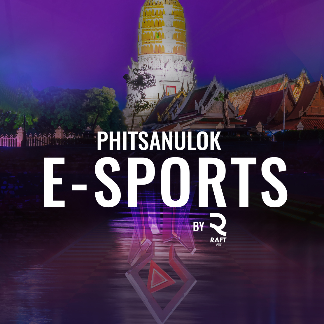 Phitsanulok E-sport by RAFT